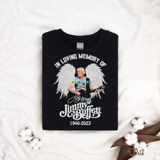 In Loving Memory Of Jimmy Buffett 1946 – 2023 Shirt