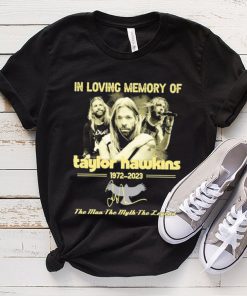 In Loving Memory Of Taylor Hawkins 1972 2023 The Man the Myth the Legend Signature Shirt