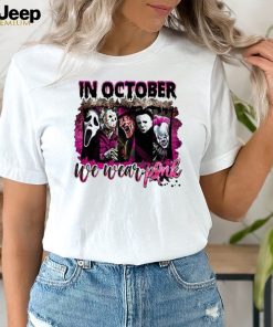 In October We Wear Pink Halloween Shirt, Horror Movies Character Shirt