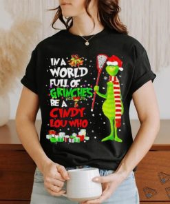 In a world full of grinches be a cindy lou who Christmas shirt