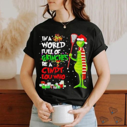 In a world full of grinches be a cindy lou who Christmas shirt