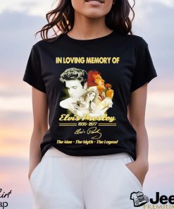 In loving memory of 1935 1977 Elvis Presley the man the myth the legend signature shirt