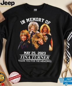 In memory of May 25 2023 Tina Turner thank you for the memories RIP shirt