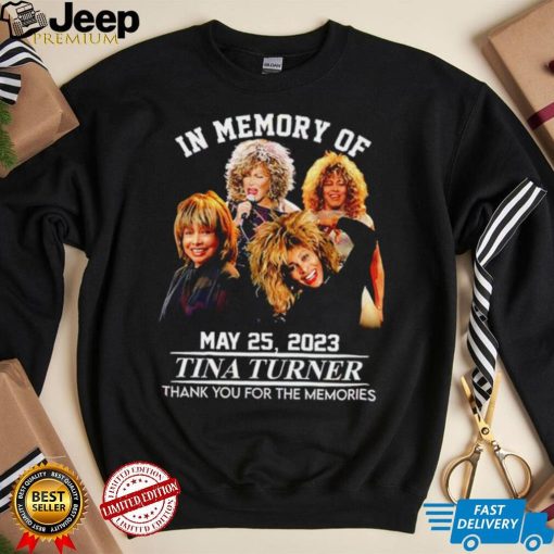 In memory of May 25 2023 Tina Turner thank you for the memories RIP shirt