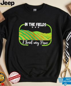 In the field I find my peace shirt