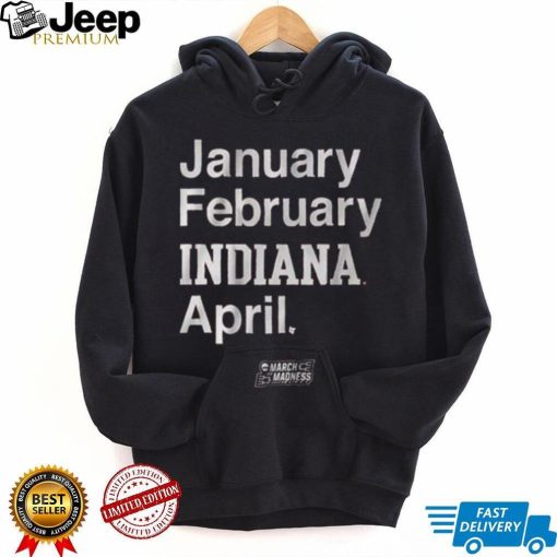 Indiana Basketball January February Indiana April Shirt