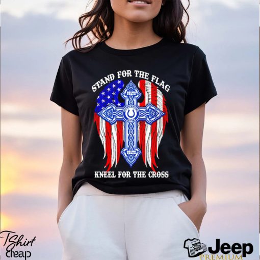 Indianapolis Colts stand for the flag kneel for the cross shirt