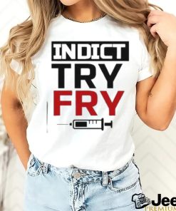 Indict Try Fry T Shirt