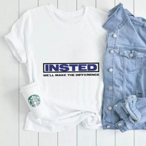 Insted We’ll Make The Difference Shirt