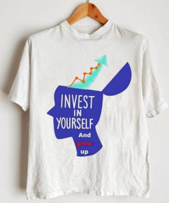 Invest in yourself and grow up art shirt