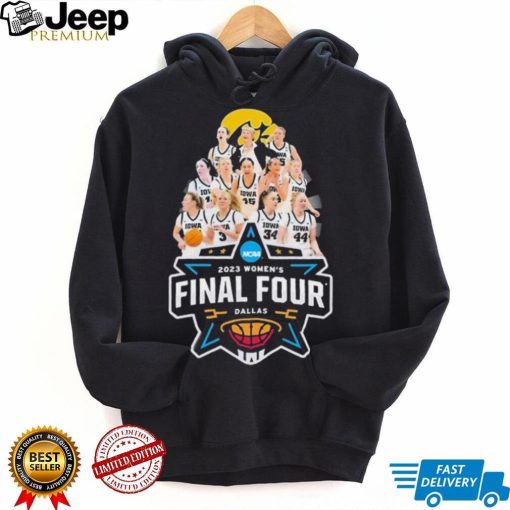 Iowa Women’s Basketball Team 2023 Women’s Final Four Dallas shirt