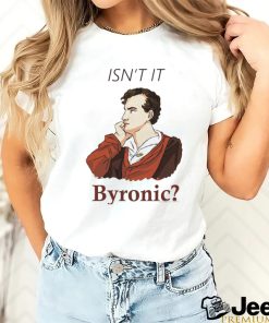 Isn’t it Byronic 2023 shirt