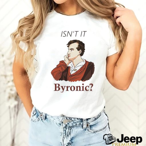 Isn’t it Byronic 2023 shirt