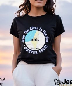 Israel from the river to the sea forever free shirt