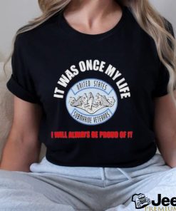 It was once my life united states submarine veterans I will always be proud of it shirt