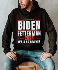 It’s A No Brainer Biden Fetterman 2024 Shirt