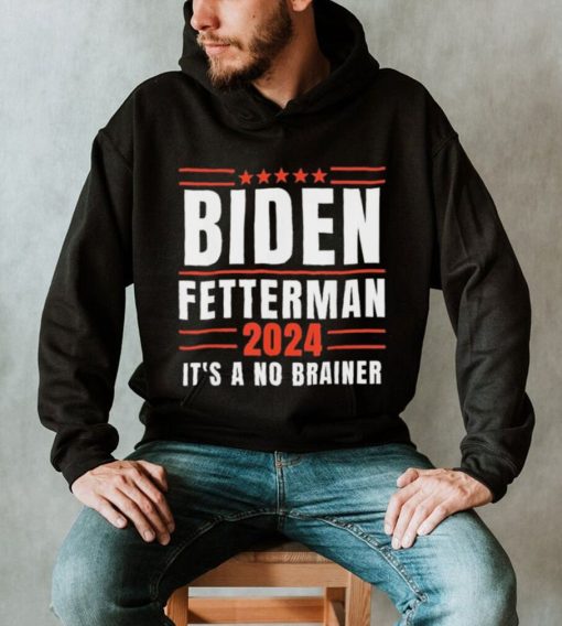 It’s A No Brainer Biden Fetterman 2024 Shirt