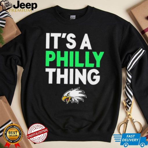 Its A Philly Thing Its A Philadelphia Thing Shirt