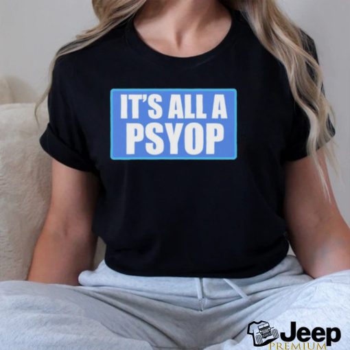 It’s All A PSYOP 2023 Shirt