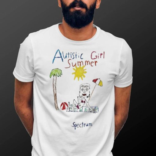 It’s Autistic Girl Summer And Also On The Spectrum shirt