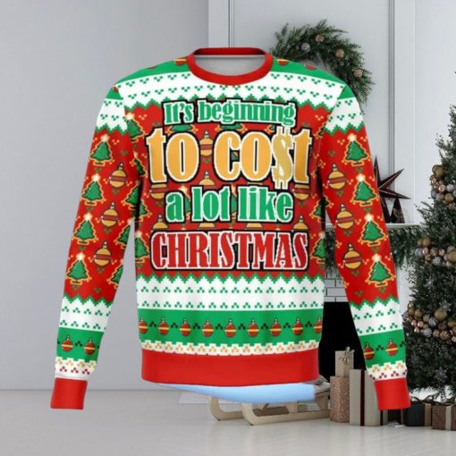 It’s Beginning To Cost A lot Like Christmas Ugly Christmas Sweater