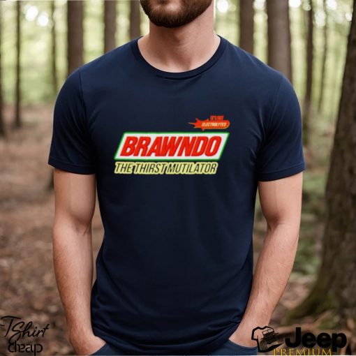 It’s Got Electrolytes Brawndo The Thirst Mutilator Shirt