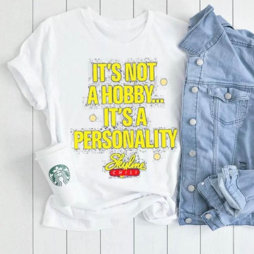 It’s Not A Hobby It’s A Personality shirt