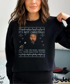 It’s Not Xmas Until Hans Gruber Falls From Nakatomi Plaza Shirt