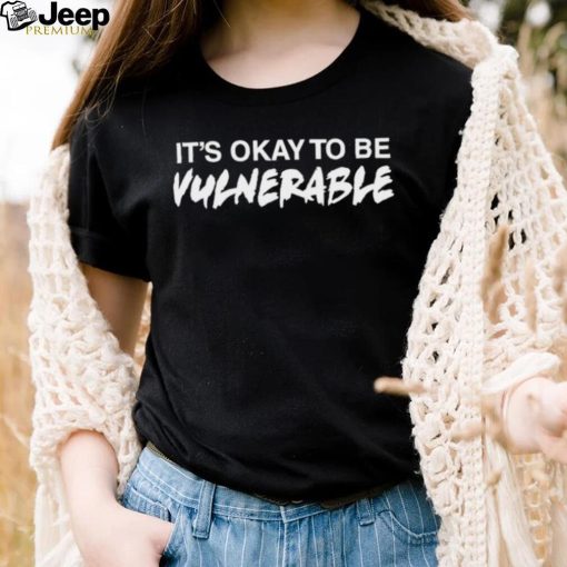 It’s Okay To Be Vulnerable 2023 Shirt