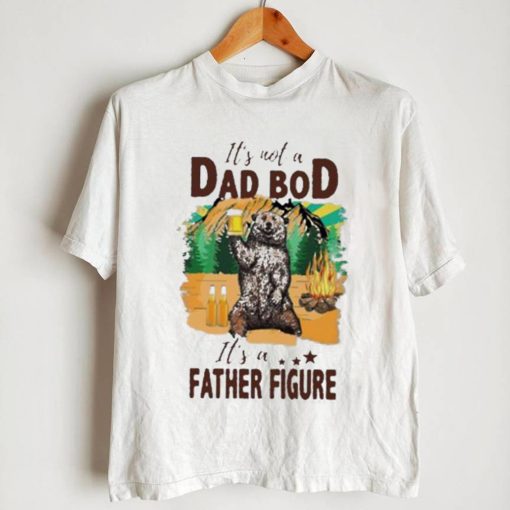 It’s not a dad bod it’s a father figure bear drink beer shirt