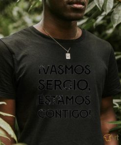 Ivamos Sergio Estamos Contigo Tee Shirt