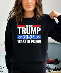 Trump 2024 Years In Prison T Shirt