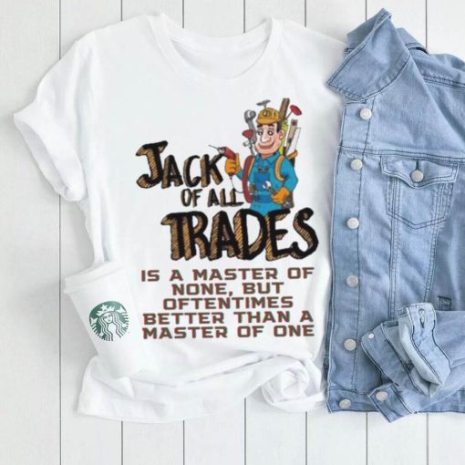 Jack Of All Trades Design Shirt