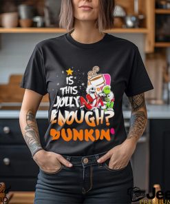 Jack Skellington and Grinch IS THIS JOLLY ENOUGH DUNKIN T Shirt