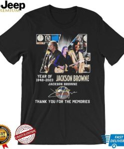 Jackson browne 74 years of 1948 2023 thank you for the memories signature shirt