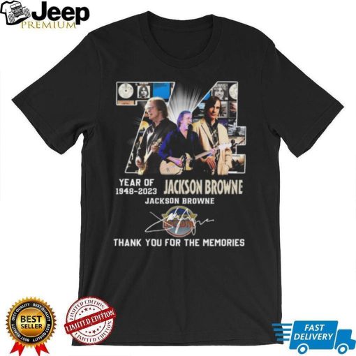 Jackson browne 74 years of 1948 2023 thank you for the memories signature shirt