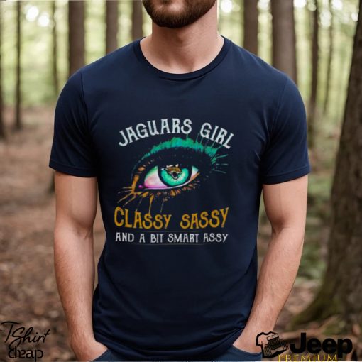 Jacksonville Jaguars Girl Classy Sassy And A Bit Smart Assy 2023 T shirt