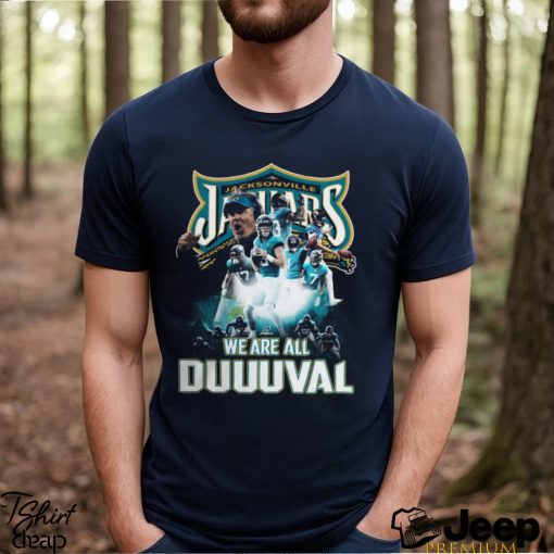 Jacksonville Jaguars We Are All Duuuval T Shirt