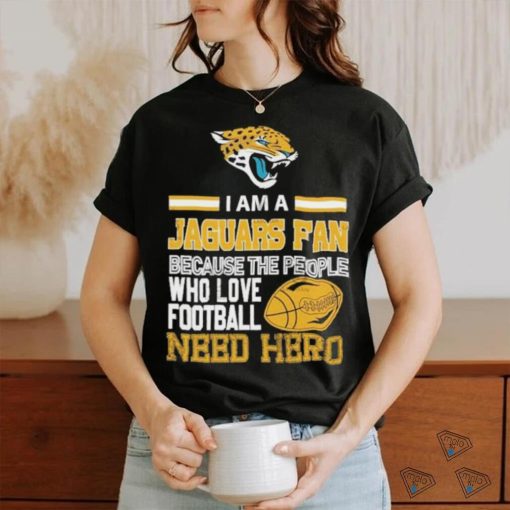 Jacksonville Jaguars fan because the people who love Football need her T shirt