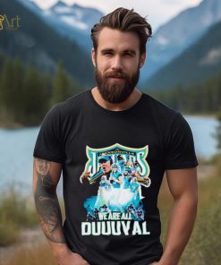 Jacksonville Jaguars we are all Duuuval shirt