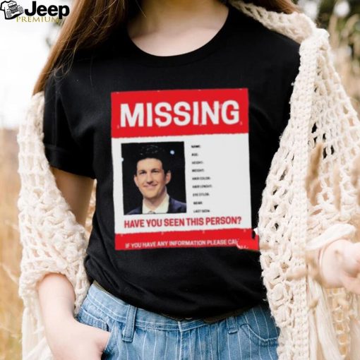 James Holzhauer Missing Have You Seen This Person If You Have Any Information Please Call Shirt shirt