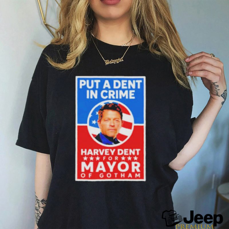 James Stoteraux Put A Dent In Crime Harvey Dent For Mayor Of Gotham Shirt