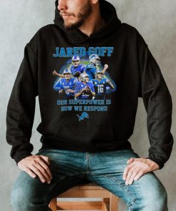 Jared Goff Detroit Lions Our Superpower Is How We Respond Shirt