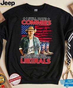 Jason Aldean I Still Hate Commies Even After They Changed Their Name To Liberals Signature Shirt