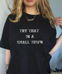 Jason Aldean Try That In A Small Town T Shirt Best Jason Aldean Shirt