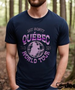 Jay scott quebec world tour 2023 Shirt