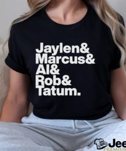 Jaylen & Marcus & Al & Rob & Tatum Shirt