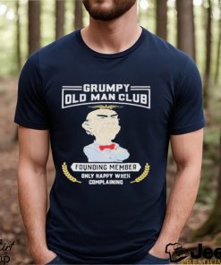 Jeff Dunham Grumpy Old Man Club Founding Member Only Happy When Complaining Shirt