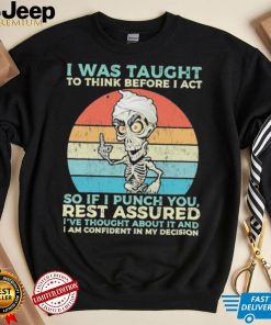 Jeff Dunham I Was Taught to think before I Act so if I Punch You vintage shirt