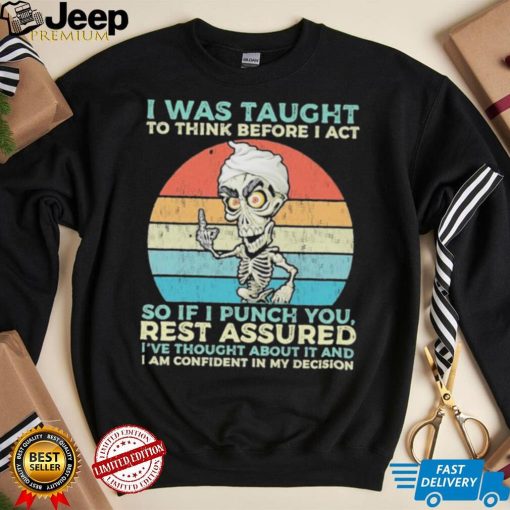 Jeff Dunham I Was Taught to think before I Act so if I Punch You vintage shirt